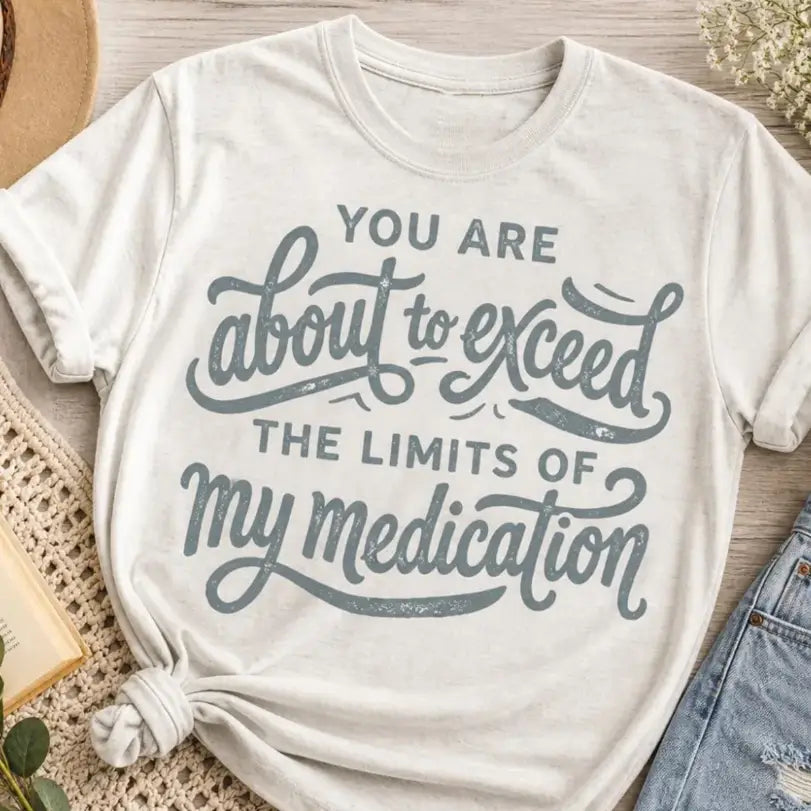 You Are About To Exceed My Medication Limits