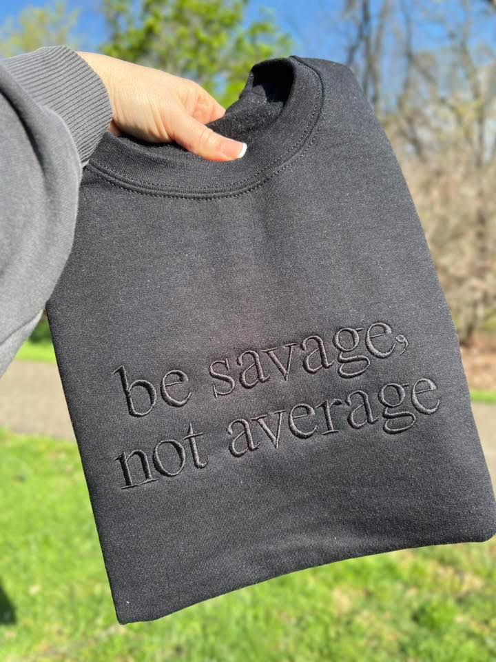 Be Savage, Not Average
