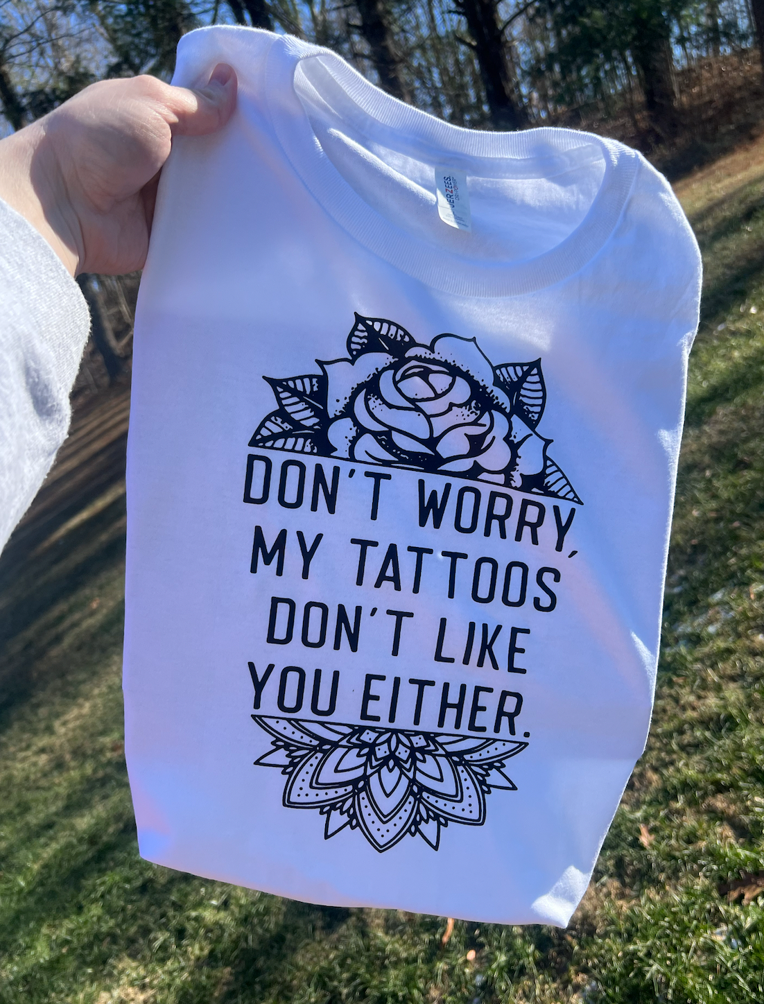 Tattoos Dont Like You Graphic Tee