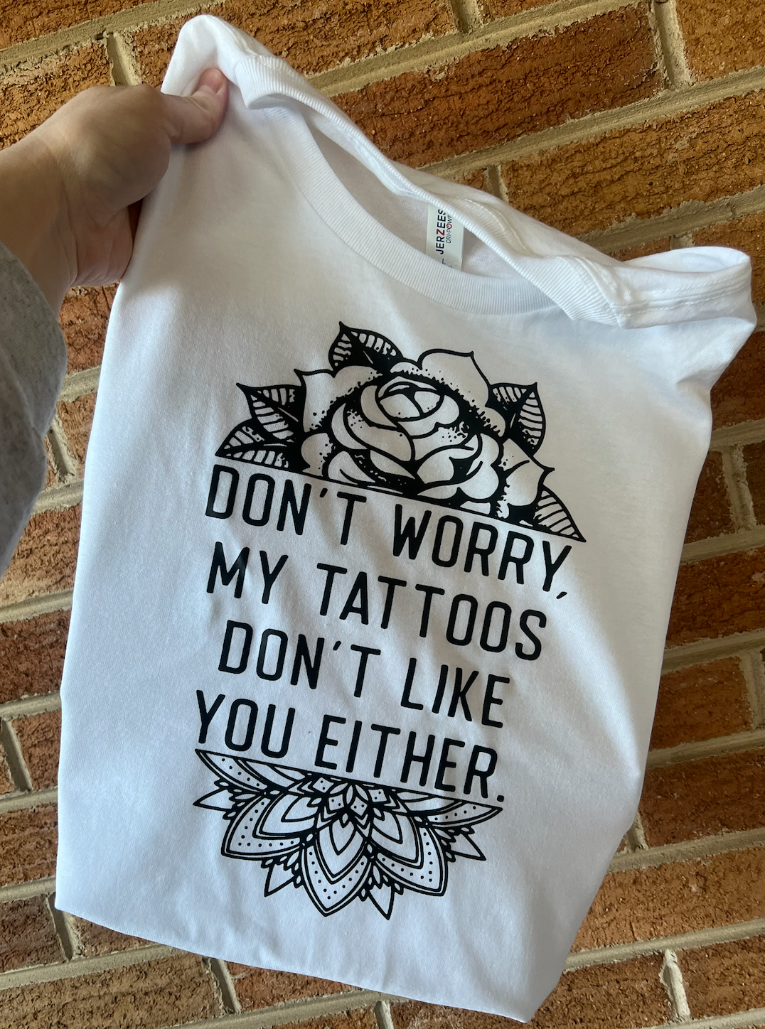 Tattoos Dont Like You Graphic Tee