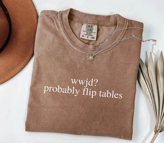 WWJD Flip Tables Graphic Tee